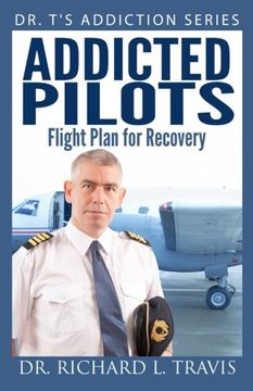 portada Addicted Pilots: Flight Plan for Recovery (Dr. T's Addiction Series)