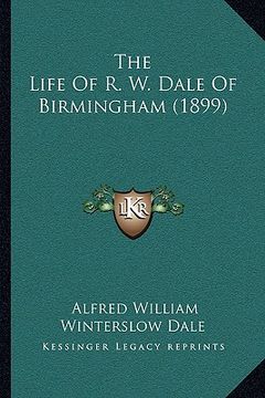 portada the life of r. w. dale of birmingham (1899) (en Inglés)