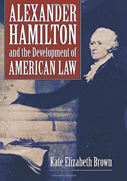 portada Alexander Hamilton and the Development of American law (en Inglés)