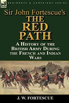 portada Sir John Fortescue's 'the red Path': A History of the British Army During the French and Indian Wars (en Inglés)