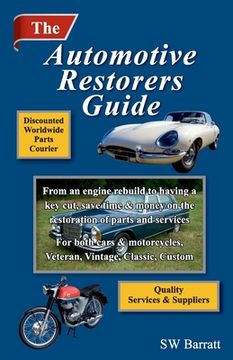 portada The Automotive Restorers Guide: From an engine rebuild to having a key cut. Save time and money on the restoration of parts and services, for cars and (in English)