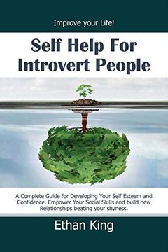 portada Self Help for Introvert People: Improve Your Life! A Complete Guide for Developing Your Self Esteem and Confidence. Empower Your Social Skills and Build new Relationships Beating Your Shyness (en Inglés)