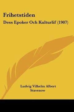 portada frihetstiden: dess epoker och kulturlif (1907)