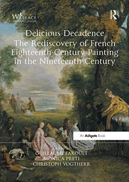 portada Delicious Decadence – the Rediscovery of French Eighteenth-Century Painting in the Nineteenth Century (in English)
