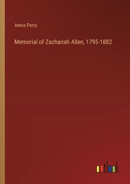 portada Memorial of Zachariah Allen, 1795-1882 (en Inglés)