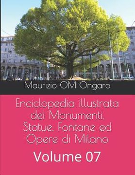 portada Enciclopedia illustrata dei Monumenti, Statue, Fontane ed Opere di Milano: Volume 07 (en Italiano)