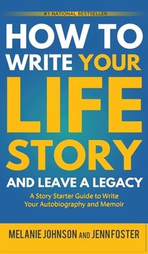 portada How to Write Your Life Story and Leave a Legacy: A Story Starter Guide to Write Your Autobiography and Memoir (en Inglés)