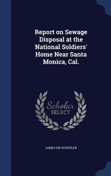 portada Report on Sewage Disposal at the National Soldiers' Home Near Santa Monica, Cal.