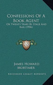 portada confessions of a book agent: or twenty years by stage and rail (1906) (en Inglés)