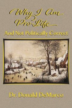portada Why I Am Pro-Life and Not Politically Correct (en Inglés)