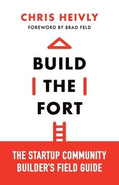 portada Build the Fort: The Startup Community Builder's Field Guide (en Inglés)