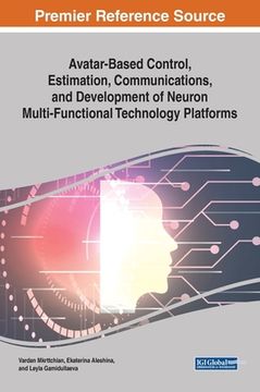 portada Avatar-Based Control, Estimation, Communications, and Development of Neuron Multi-Functional Technology Platforms (en Inglés)