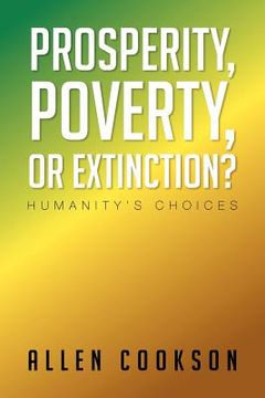portada prosperity, poverty or extinction?: humanity's choices (en Inglés)