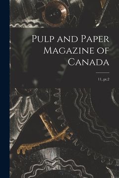 portada Pulp and Paper Magazine of Canada; 11, pt.2 (en Inglés)