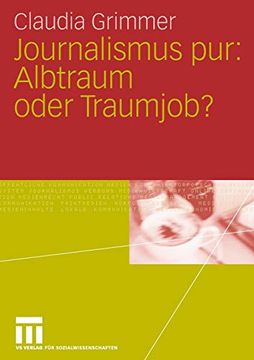 portada Journalismus Pur: Albtraum Oder Traumjob: Für Praktiker von Praktikern, für Journalisten von Journalisten (in German)