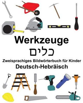 portada Deutsch-Hebräisch Werkzeuge Zweisprachiges Bildwörterbuch für Kinder (en Alemán)