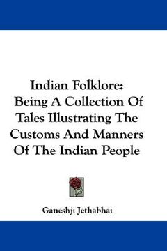 portada indian folklore: being a collection of tales illustrating the customs and manners of the indian people (in English)