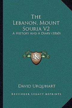 portada the lebanon, mount souria v2: a history and a diary (1860)