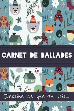portada Carnet de Ballades Dessine ce que tu vois: carnet à remplir cadeau enfant hiver. (en Francés)
