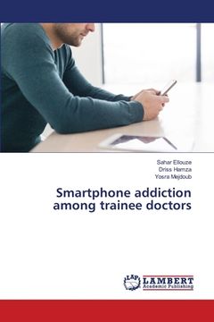 portada Smartphone addiction among trainee doctors (en Inglés)