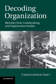 portada Decoding Organization: Bletchley Park, Codebreaking and Organization Studies (en Inglés)