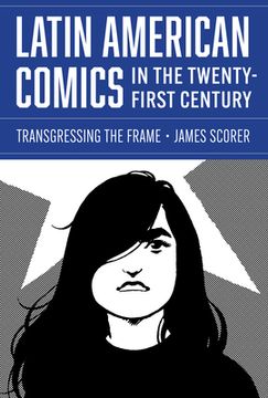 portada Latin American Comics in the Twenty-First Century: Transgressing the Frame (en Inglés)