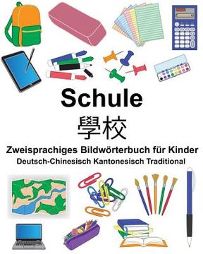 portada Deutsch-Chinesisch Kantonesisch Traditional Schule Zweisprachiges Bildwörterbuch für Kinder (en Alemán)
