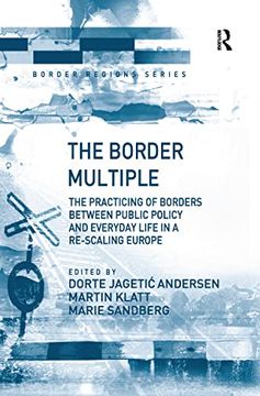 portada The Border Multiple: The Practicing of Borders Between Public Policy and Everyday Life in a Re-Scaling Europe (in English)