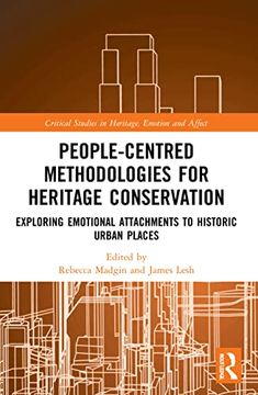 portada People-Centred Methodologies for Heritage Conservation: Exploring Emotional Attachments to Historic Urban Places (Critical Studies in Heritage, Emotion and Affect) (in English)