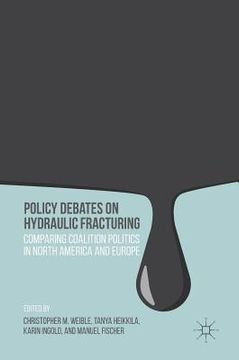 portada Policy Debates on Hydraulic Fracturing: Comparing Coalition Politics in North America and Europe