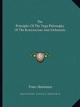 portada the principles of the yoga philosophy of the rosicrucians and alchemists (en Inglés)