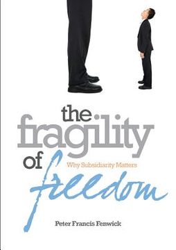 portada The Fragility of Freedom: Why Subsidiarity Matters (en Inglés)