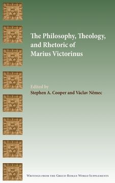 portada The Philosophy, Theology, and Rhetoric of Marius Victorinus (Writings From the Greco-Roman World Supplement Series) (en Inglés)