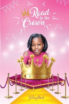 portada Road To The Crown: A Journey of Self-Love and Self-Confidence Through Pageantry (en Inglés)