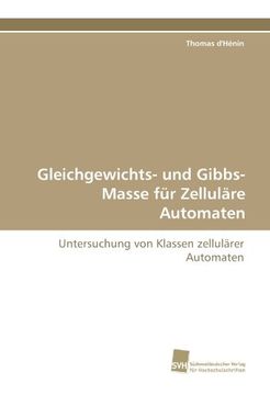 portada Gleichgewichts- und Gibbs-Masse für Zelluläre Automaten: Untersuchung von Klassen zellulärer Automaten