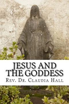portada Jesus and the Goddess: Living into a ChristoPagan theology