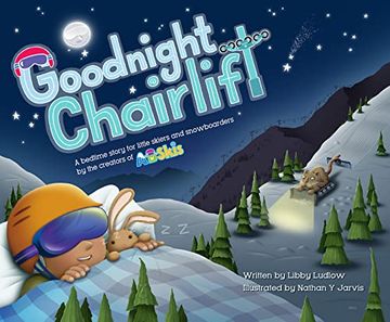 portada Goodnight Chairlift: A Bedtime Story for Little Skiers and Snowboarders 