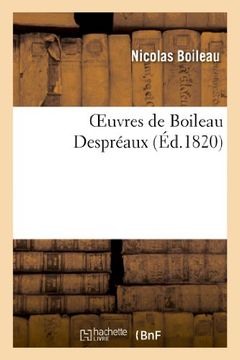 portada Oeuvres de Boileau Despreaux, Nouvelle Edition; Augmentee de Notes Et de La Vie de L Auteur (Litterature) (French Edition)