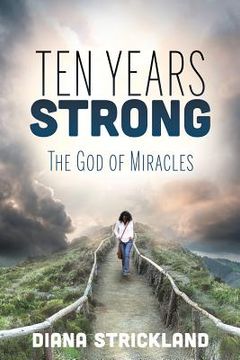 portada Ten Years Strong: The God of Miracles (en Inglés)