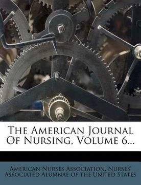 portada the american journal of nursing, volume 6... (en Inglés)