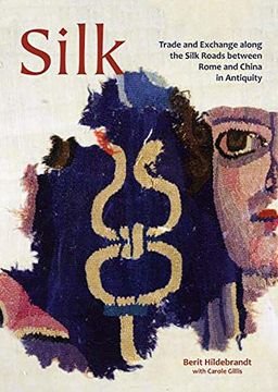 portada Silk: Trade and Exchange Along the Silk Roads Between Rome and China in Antiquity: 29 (Ancient Textiles Series) (en Inglés)