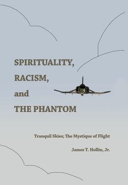 portada Spirituality, Racism, and the Phantom: Tranquil Skies; The Mystique of Flight (en Inglés)