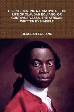 portada The Interesting Narrative of the Life of Olaudah Equiano, or Gustavus Vassa, the African Written by Himself
