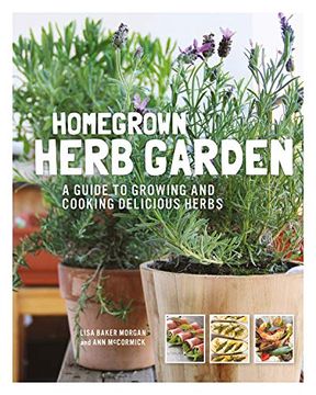 portada Homegrown Herb Garden: A Guide to Growing and Cooking Delicious Herbs (en Inglés)