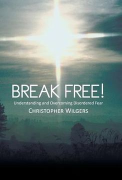 portada Break Free!: Understanding and Overcoming Disordered Fear