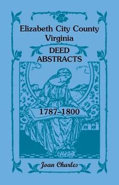 portada Elizabeth City County, Virginia Deed Abstracts, 1787-1800 (en Inglés)