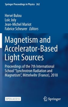portada Magnetism and Accelerator-Based Light Sources: Proceedings of the 7th International School ''Synchrotron Radiation and Magnetism'', Mittelwihr (France (en Inglés)