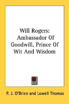 portada will rogers: ambassador of goodwill, prince of wit and wisdom (en Inglés)