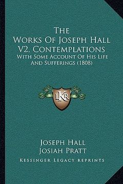portada the works of joseph hall v2, contemplations: with some account of his life and sufferings (1808)