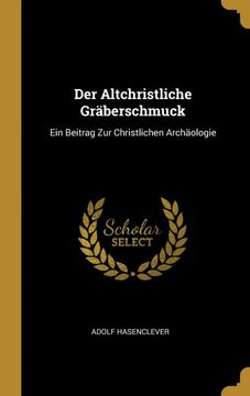 portada Der Altchristliche Gräberschmuck: Ein Beitrag zur Christlichen Archäologie 
